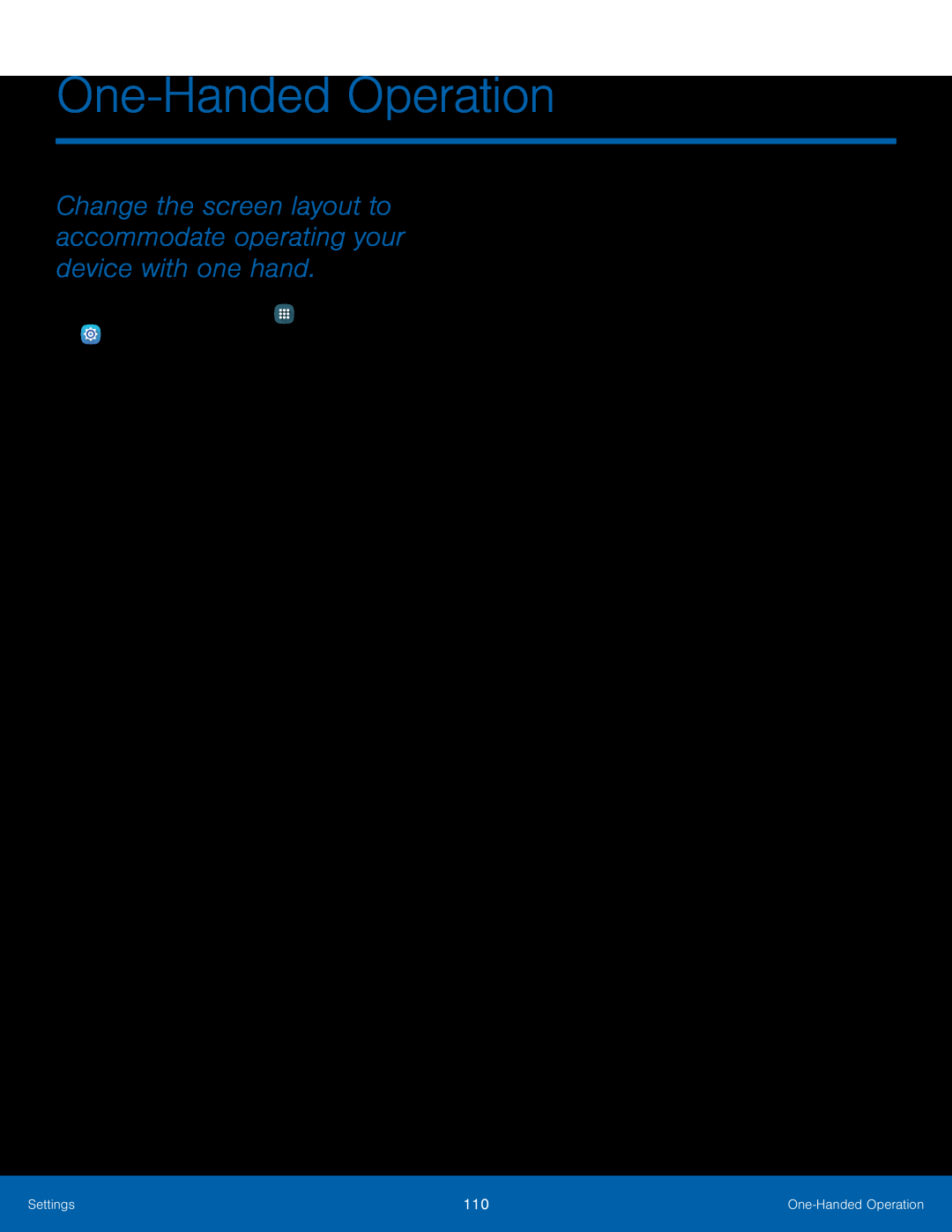 Change the screen layout to accommodate operating your device with one hand One-HandedOperation