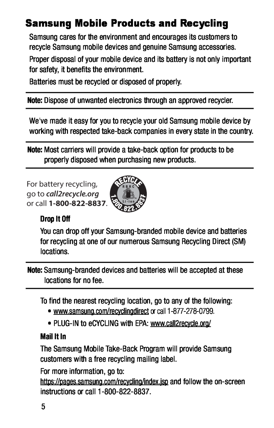 For battery recycling, go to call2recycle.org or call Galaxy J1 Pre-Paid Verizon