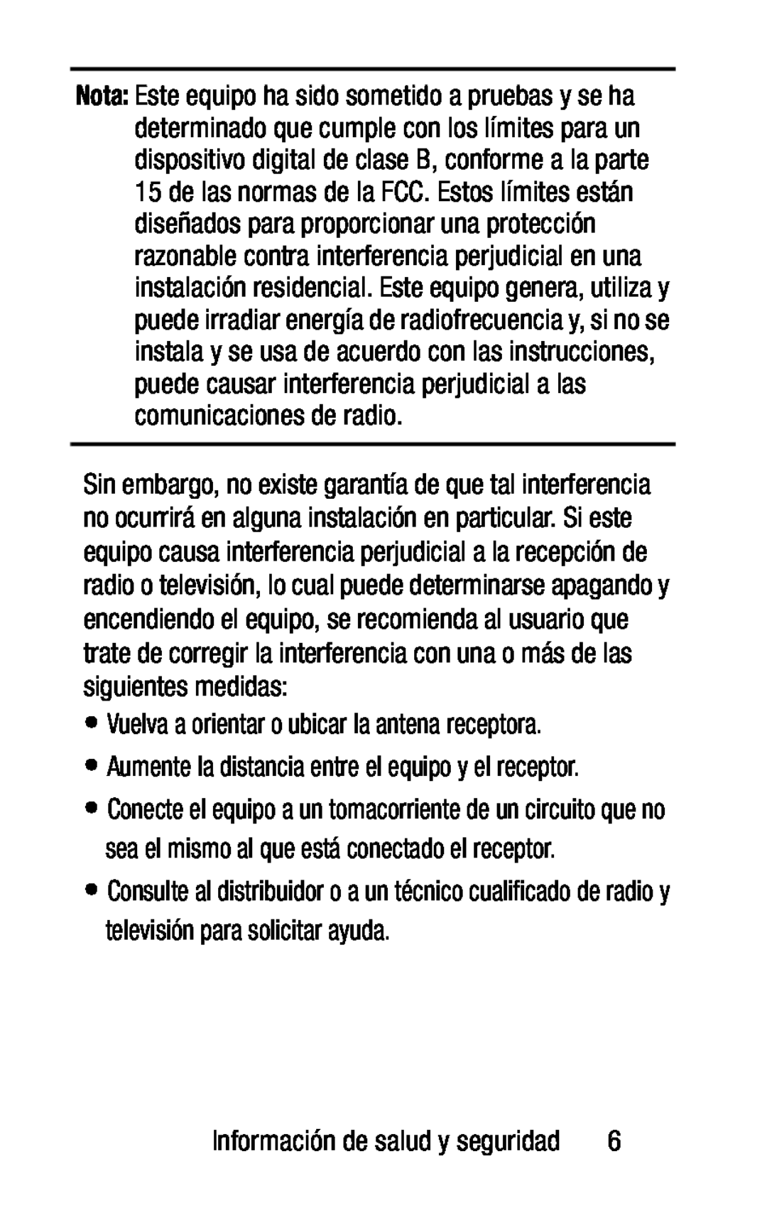 •Vuelva a orientar o ubicar la antena receptora •Aumente la distancia entre el equipo y el receptor