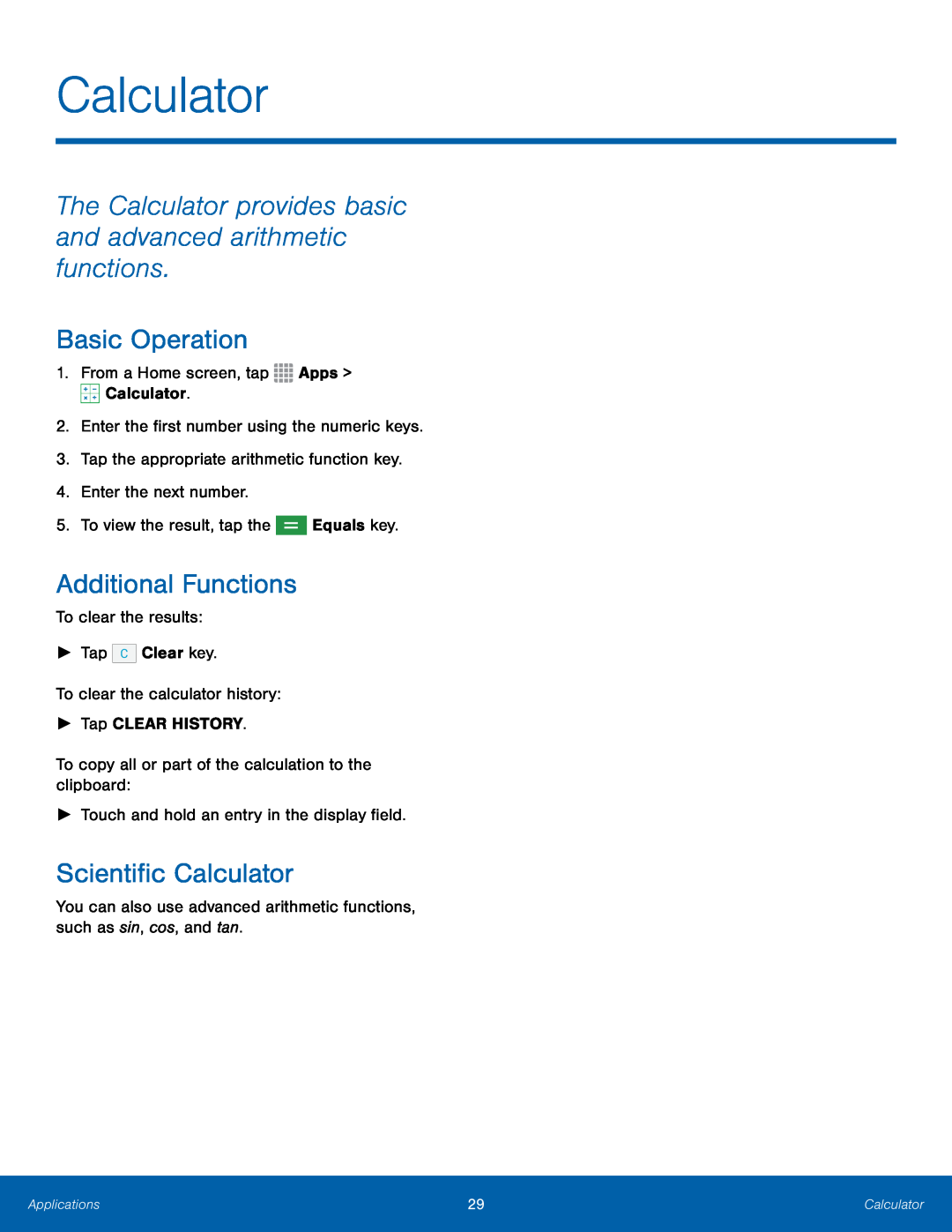 The Calculator provides basic and advanced arithmetic functions Basic Operation