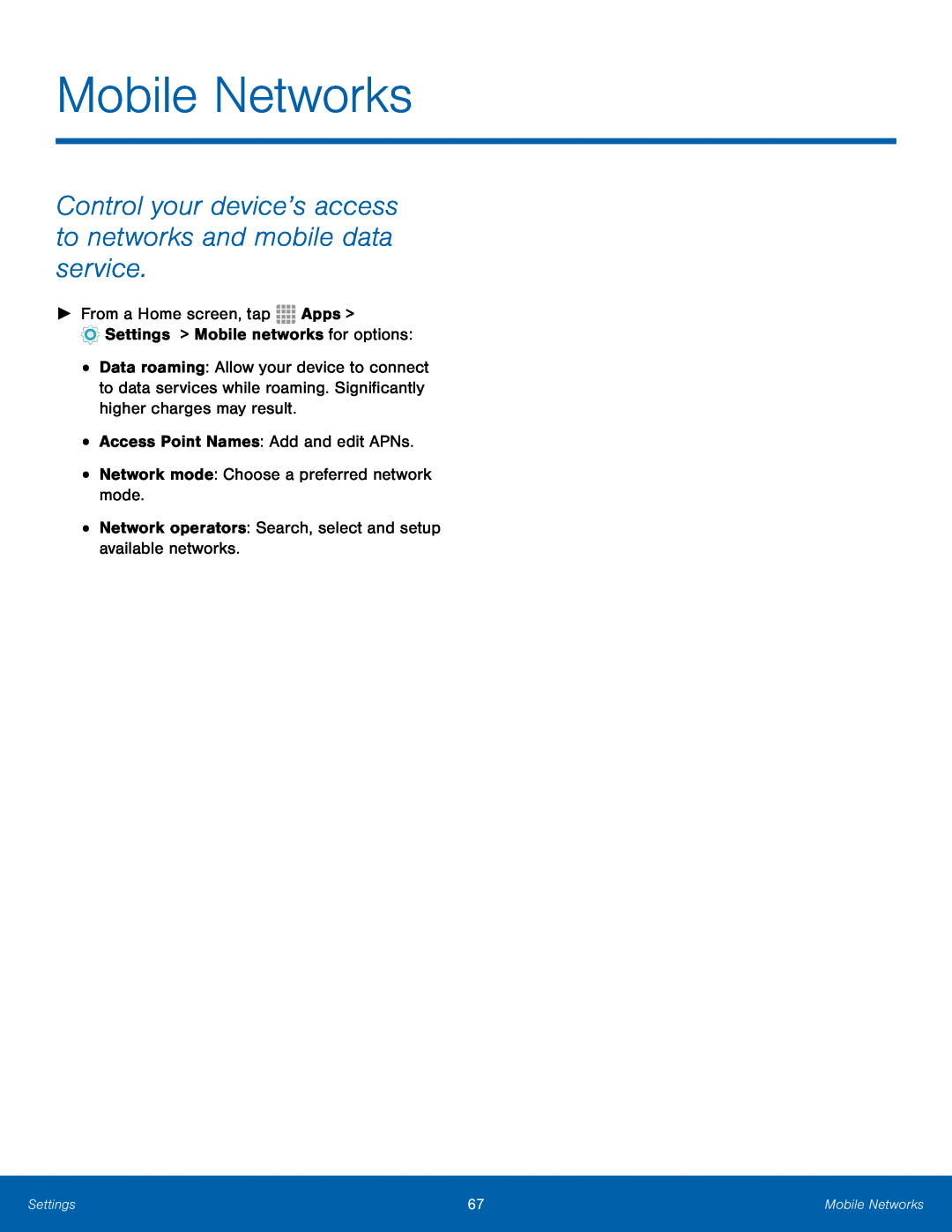 Control your device’s access to networks and mobile data service Mobile Networks