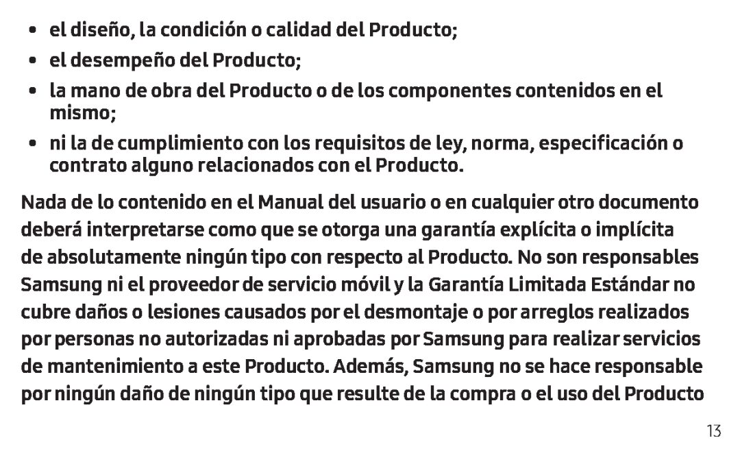 •el diseño, la condición o calidad del Producto; •el desempeño del Producto;