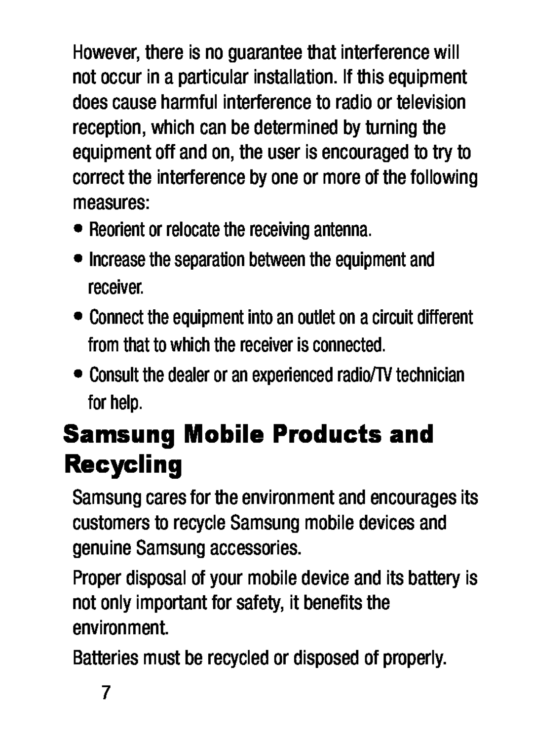 •Reorient or relocate the receiving antenna •Increase the separation between the equipment and receiver