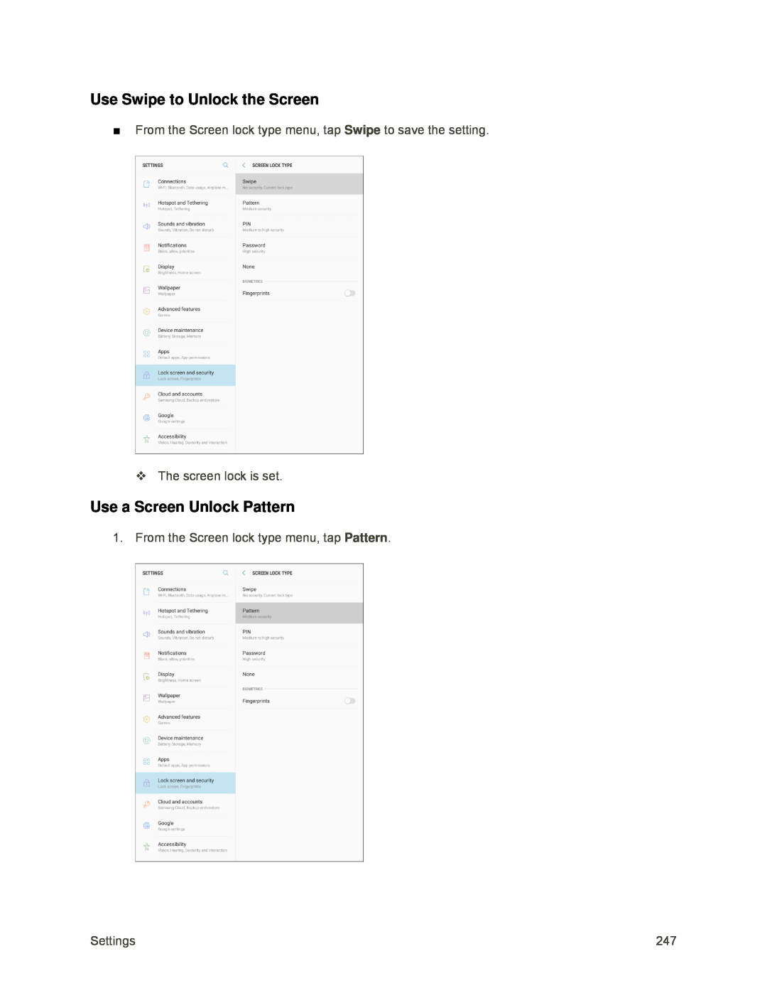 Use Swipe to Unlock the Screen Use a Screen Unlock Pattern