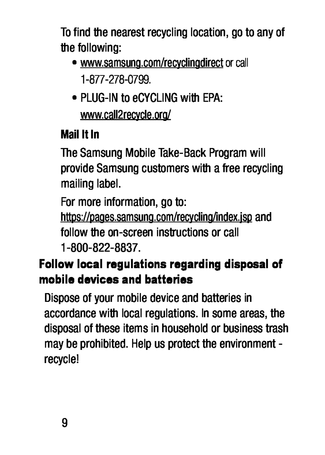 •PLUG-INto eCYCLING with EPA: www.call2recycle.org To find the nearest recycling location, go to any of the following: