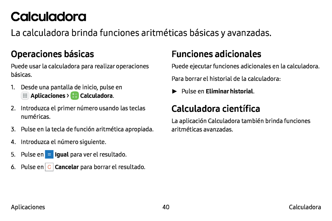 La calculadora brinda funciones aritméticas básicas y avanzadas Operaciones básicas