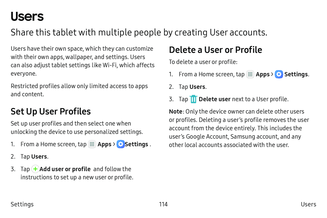 Share this tablet with multiple people by creating User accounts Delete a User or Profile