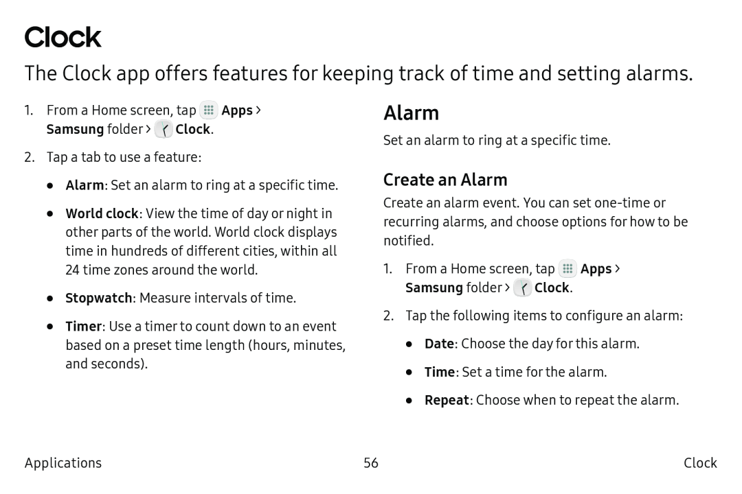 Create an Alarm The Clock app offers features for keeping track of time and setting alarms