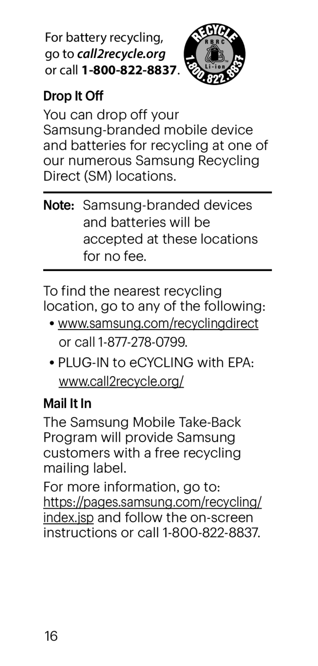 For battery recycling, go to call2recycle.org or call Galaxy Tab A 10.1 Sprint