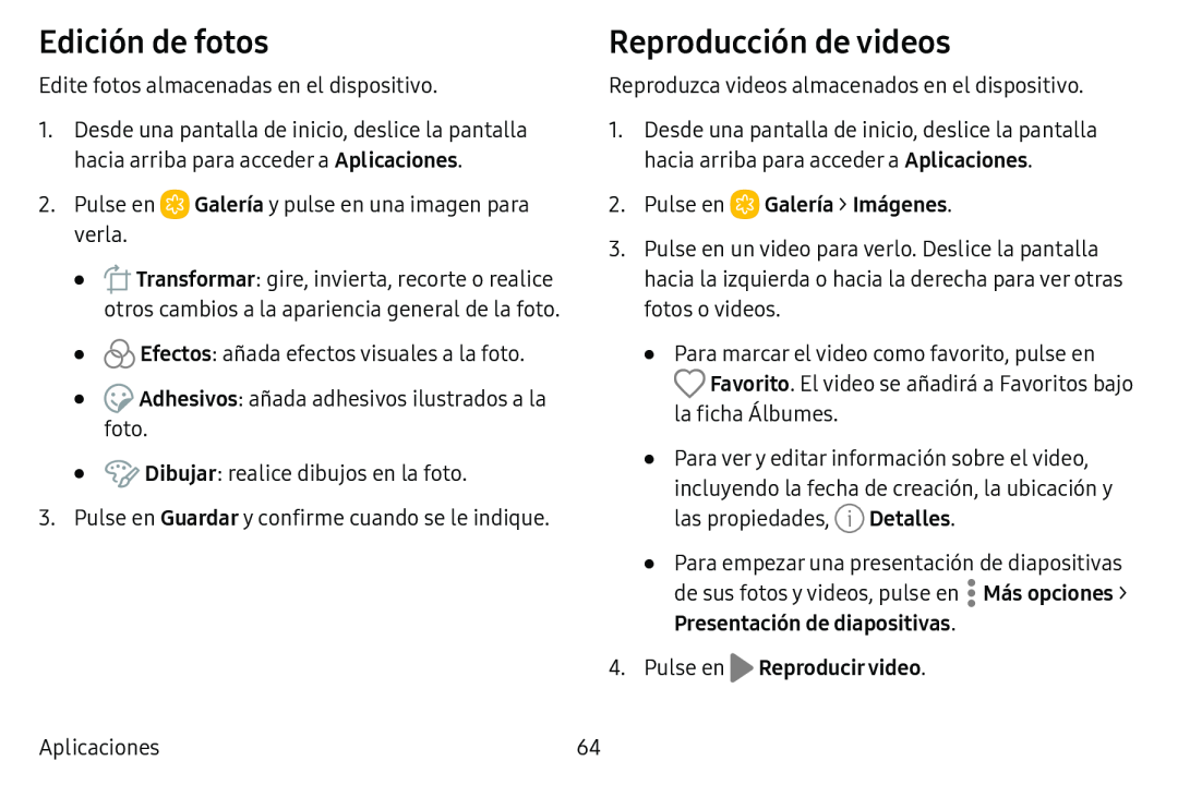 Edición de fotos Reproducción de videos