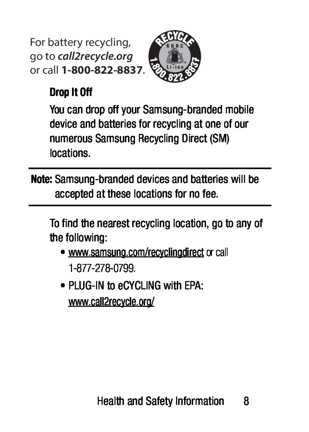 For battery recycling, go to call2recycle.org or call Galaxy Tab E 8.0 Verizon