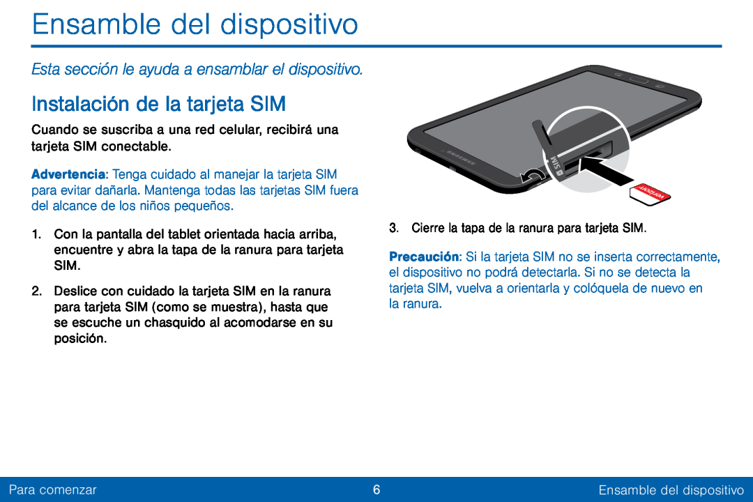 Esta sección le ayuda a ensamblar el dispositivo Instalación de la tarjeta SIM