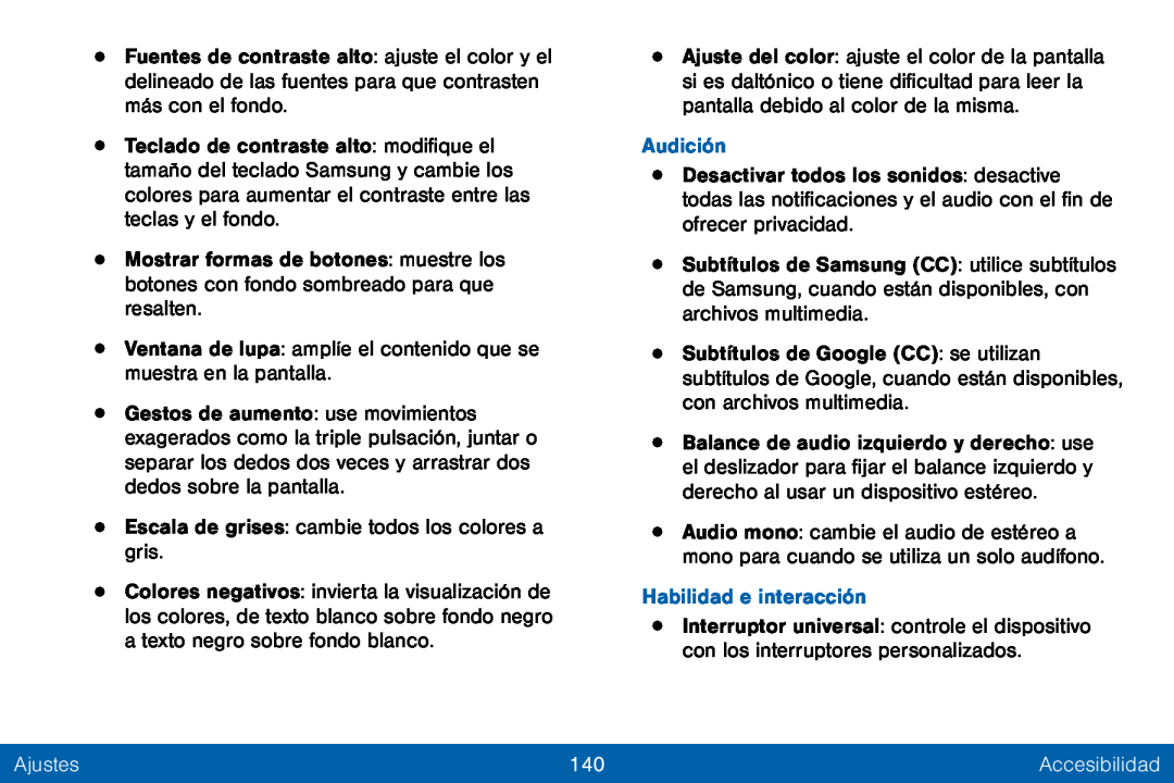 •Ventana de lupa: amplíe el contenido que se muestra en la pantalla •Escalagris. de grises: cambie todos los colores a