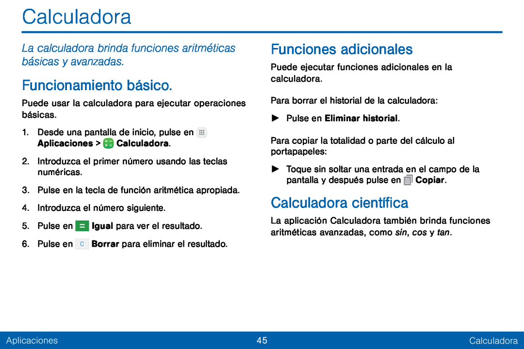 La calculadora brinda funciones aritméticas básicas y avanzadas Funcionamiento básico