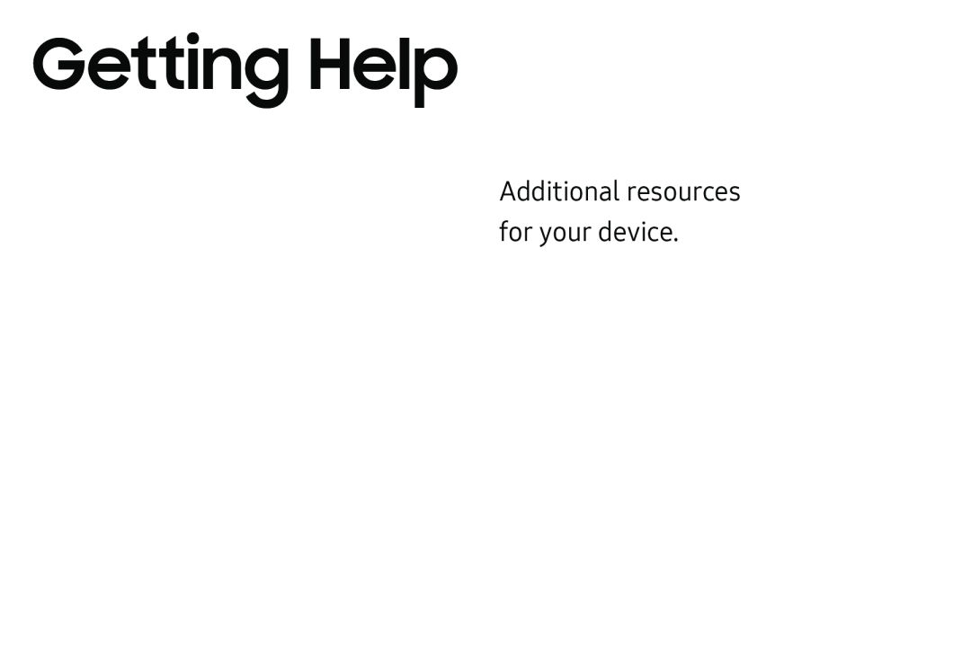 Additional resources for your device Getting Help