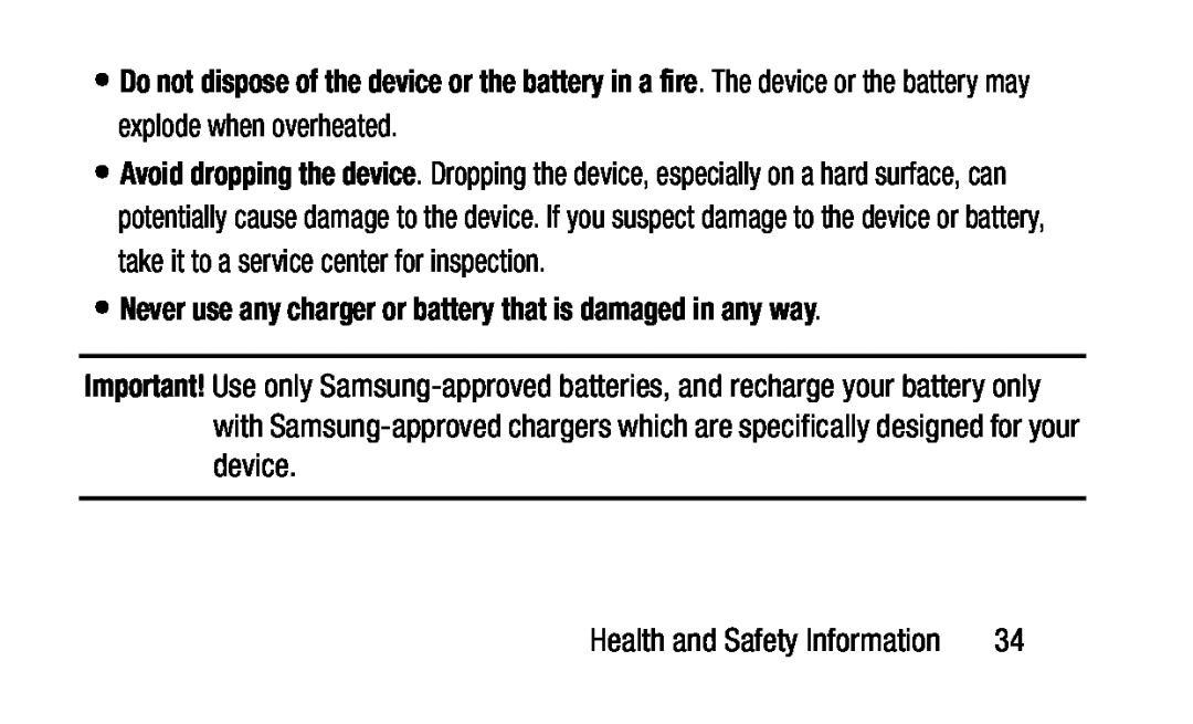 Do not dispose of the device or the battery in a fire •Never use any charger or battery that is damaged in any way