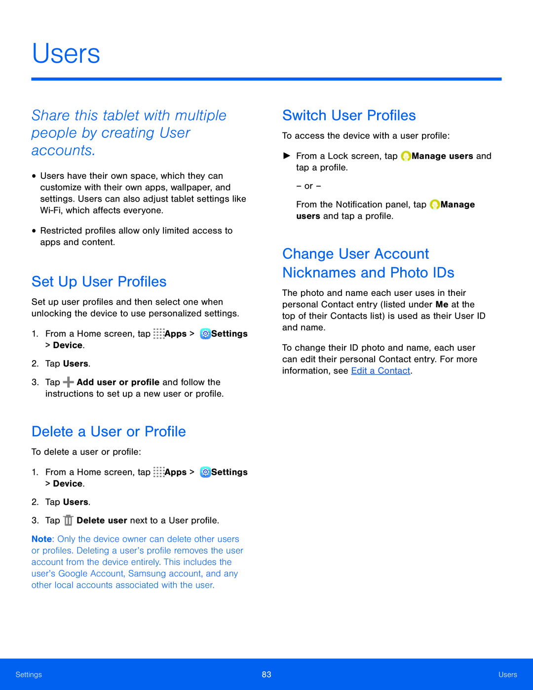 Change User Account Nicknames and Photo IDs Share this tablet with multiple people by creating User accounts