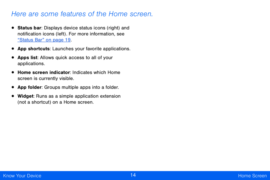 Here are some features of the Home screen