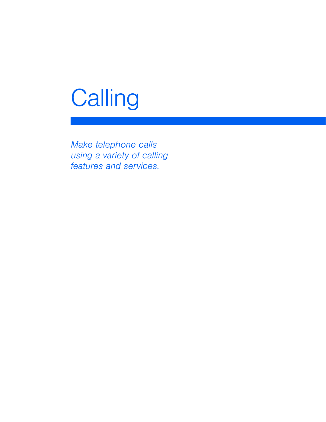 Make telephone calls using a variety of calling features and services Calling