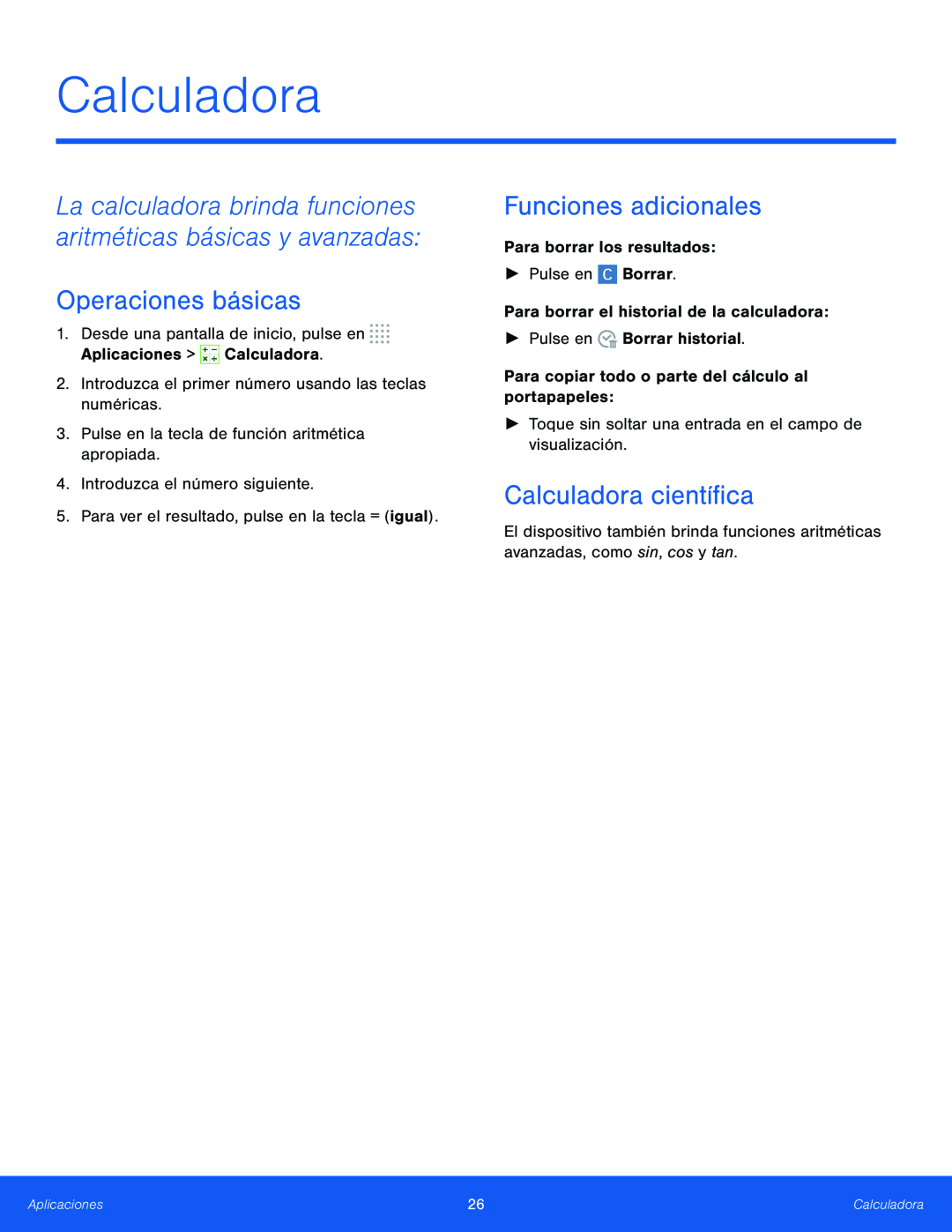 La calculadora brinda funciones aritméticas básicas y avanzadas: Operaciones básicas