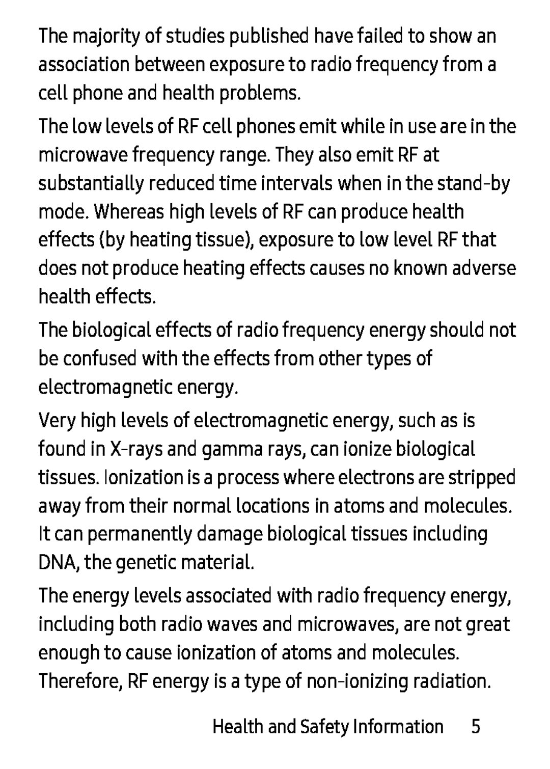 Therefore, RF energy is a type of non-ionizingradiation