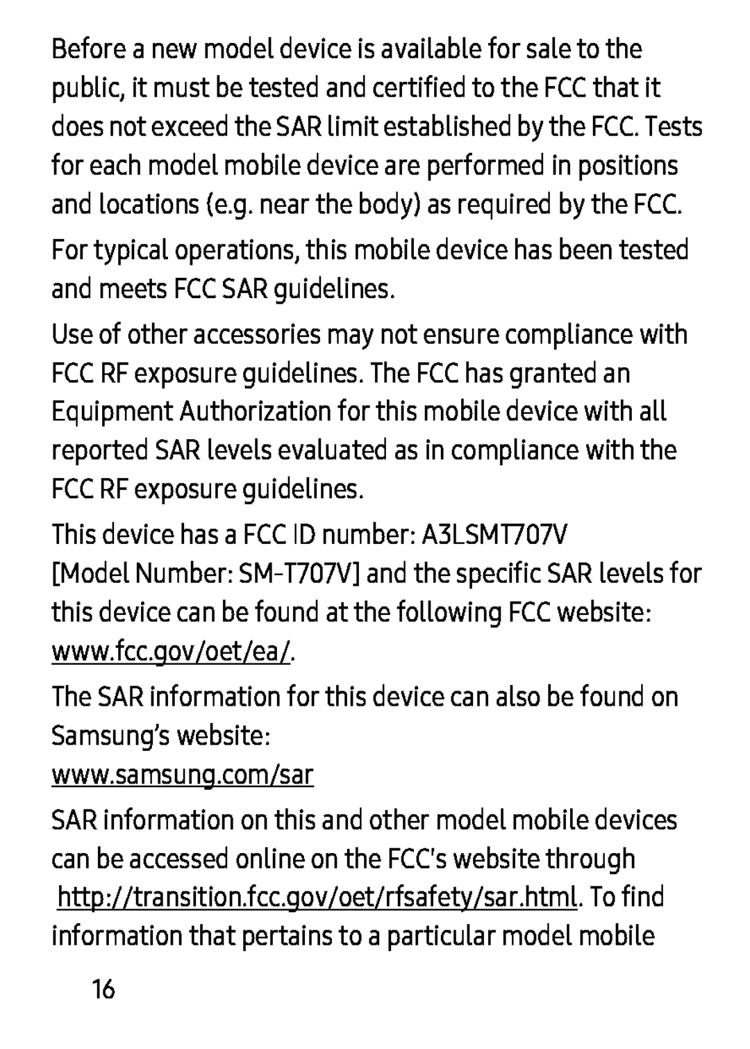 This device has a FCC ID number: A3LSMT707V www.fcc.gov/oet/ea