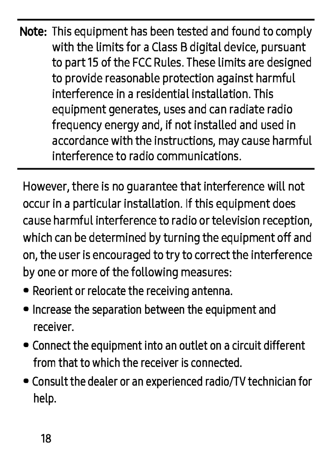 •Reorient or relocate the receiving antenna •Increase the separation between the equipment and receiver