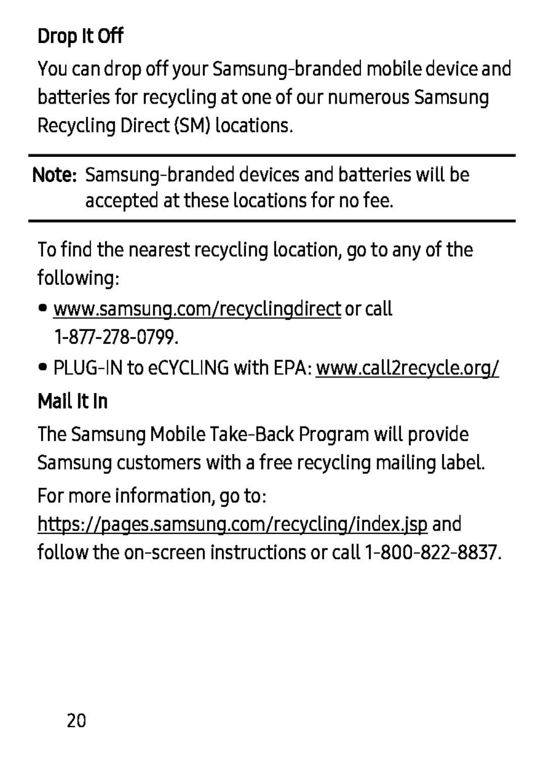 •PLUG-INto eCYCLING with EPA: www.call2recycle.org To find the nearest recycling location, go to any of the following: