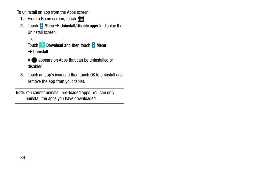To uninstall an app from the Apps screen: Galaxy Tab Pro 10.1 Wi-Fi
