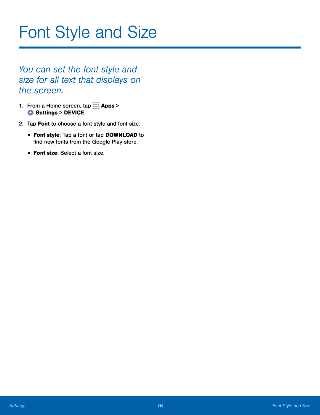 You can set the font style and size for all text that displays on the screen Galaxy Tab 4 8.0 AT&T