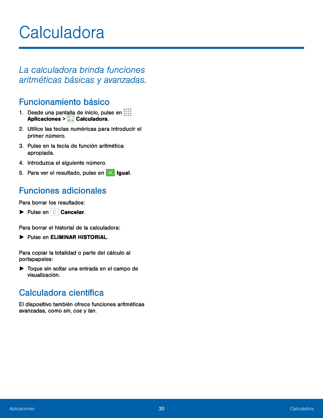 La calculadora brinda funciones aritméticas básicas y avanzadas Funcionamiento básico