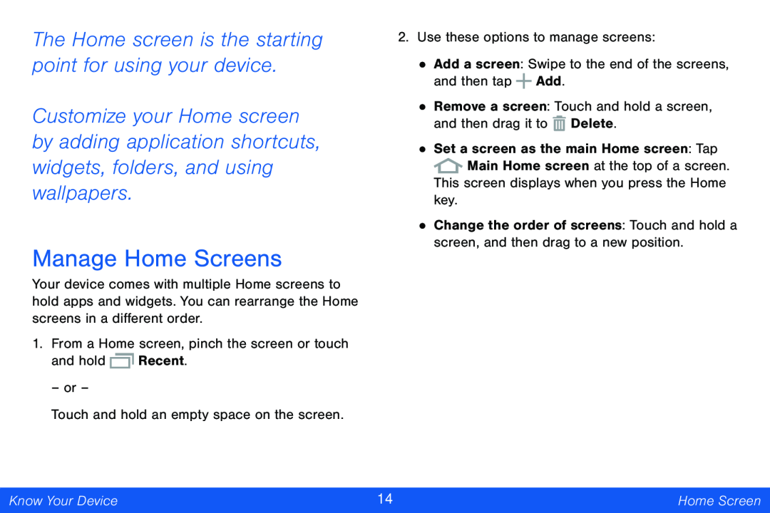 The Home screen is the starting point for using your device Manage Home Screens