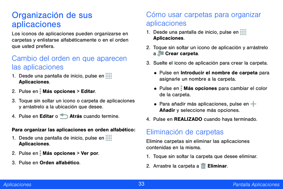 Cambio del orden en que aparecen las aplicaciones Cómo usar carpetas para organizar aplicaciones