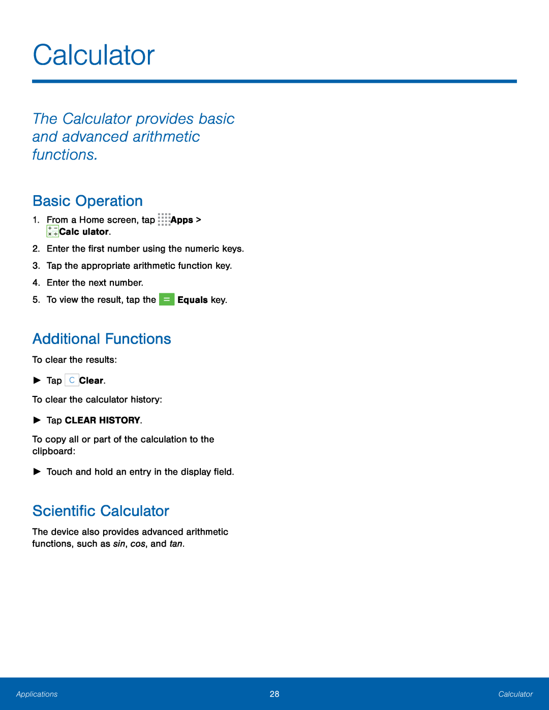 The Calculator provides basic and advanced arithmetic functions Basic Operation