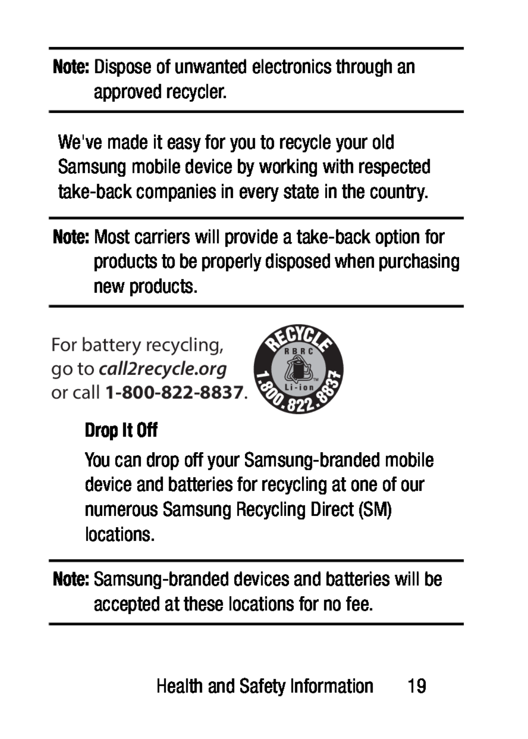 For battery recycling, go to call2recycle.org or call Galaxy Tab 4 10.1 Verizon