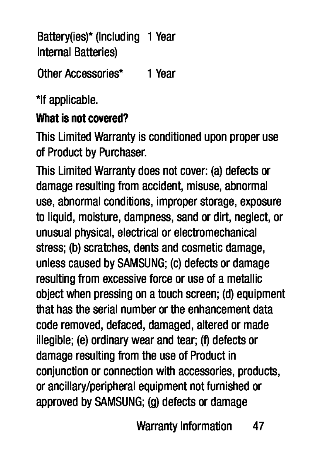 What is not covered Battery(ies)* (Including 1 Year