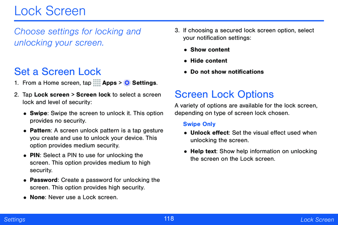 Choose settings for locking and unlocking your screen Set a Screen Lock