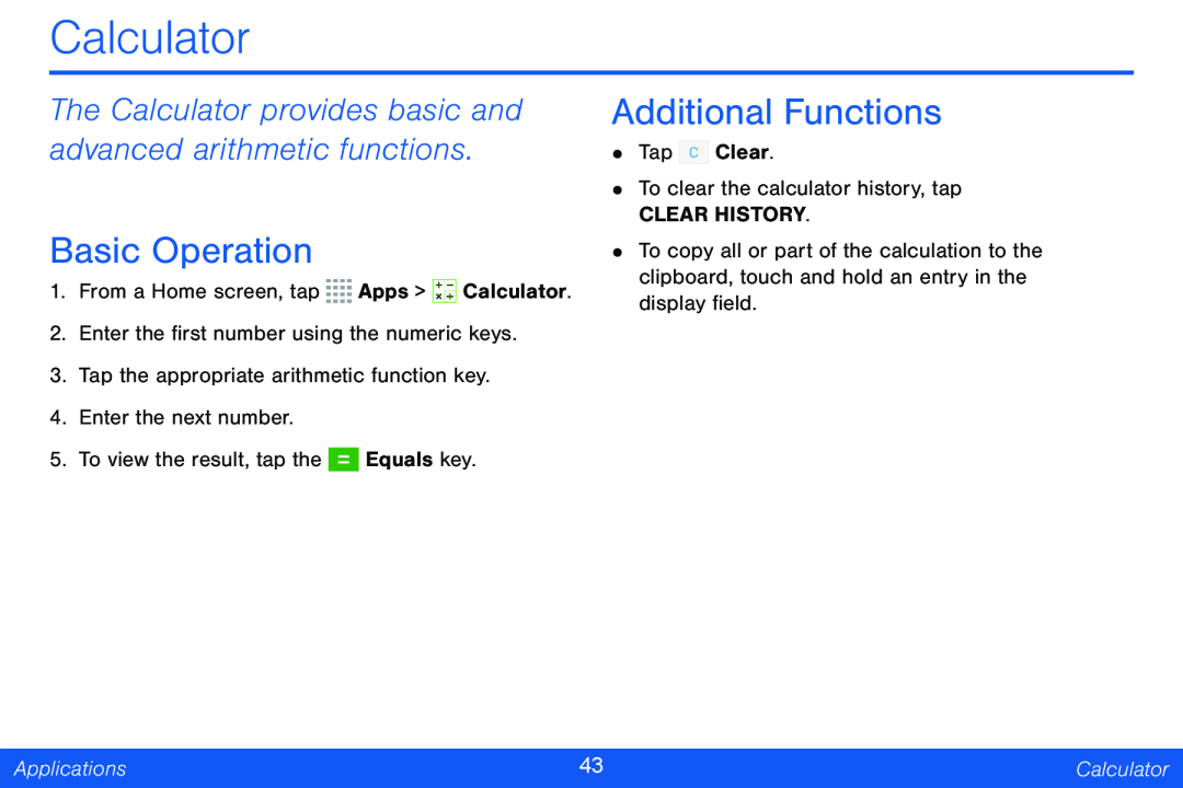 The Calculator provides basic and advanced arithmetic functions Basic Operation