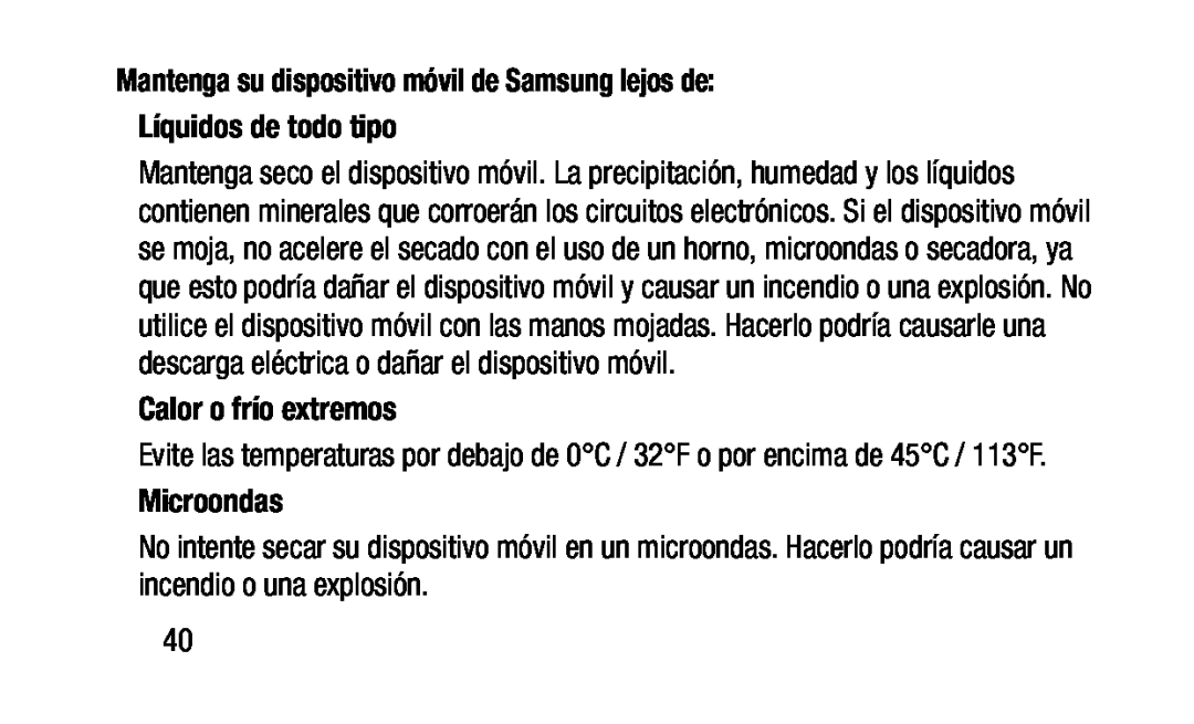 Evite las temperaturas por debajo de 0°C / 32°F o por encima de 45°C / 113°F Mantenga su dispositivo móvil de Samsung lejos de: