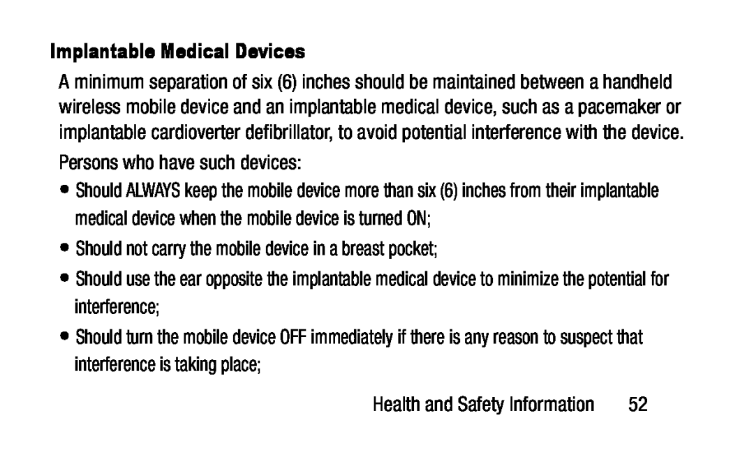 Implantable Medical Devices •Should not carry the mobile device in a breast pocket;