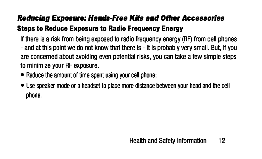 Steps to Reduce Exposure to Radio Frequency Energy • Reduce the amount of time spent using your cell phone;