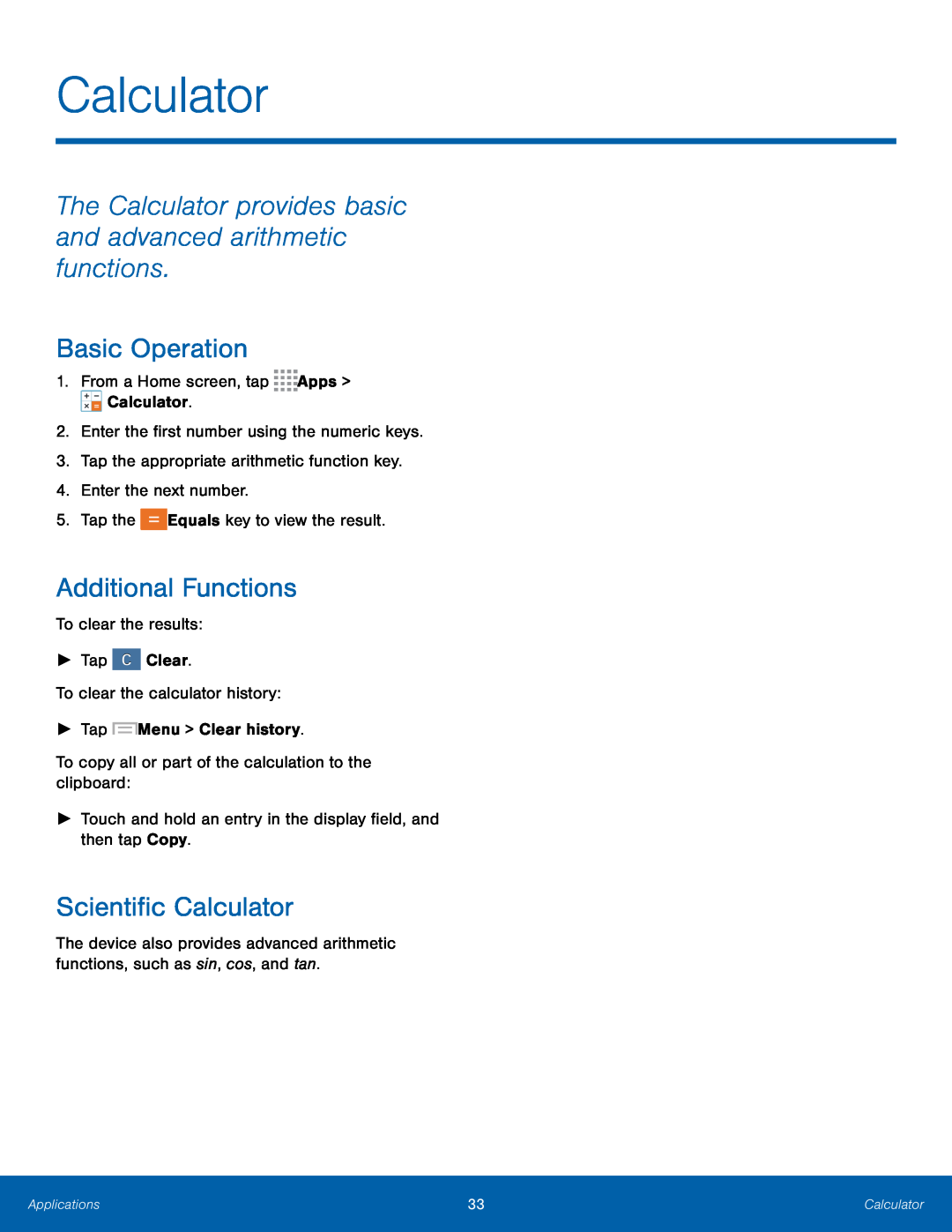 The Calculator provides basic and advanced arithmetic functions Basic Operation