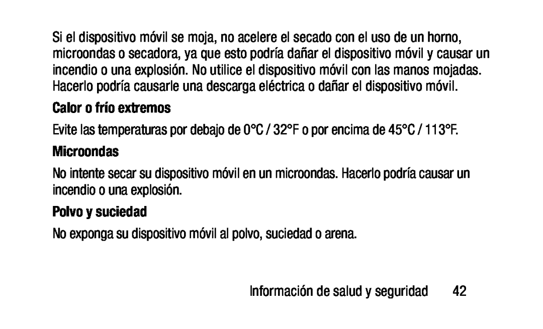 Evite las temperaturas por debajo de 0°C / 32°F o por encima de 45°C / 113°F No exponga su dispositivo móvil al polvo, suciedad o arena