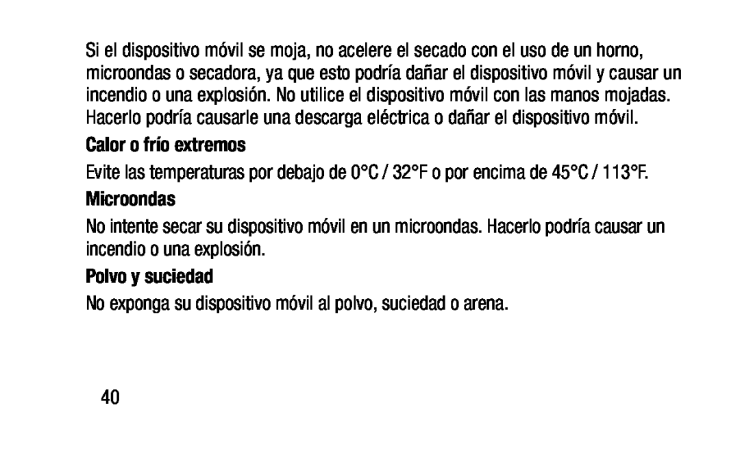 Evite las temperaturas por debajo de 0°C / 32°F o por encima de 45°C / 113°F No exponga su dispositivo móvil al polvo, suciedad o arena