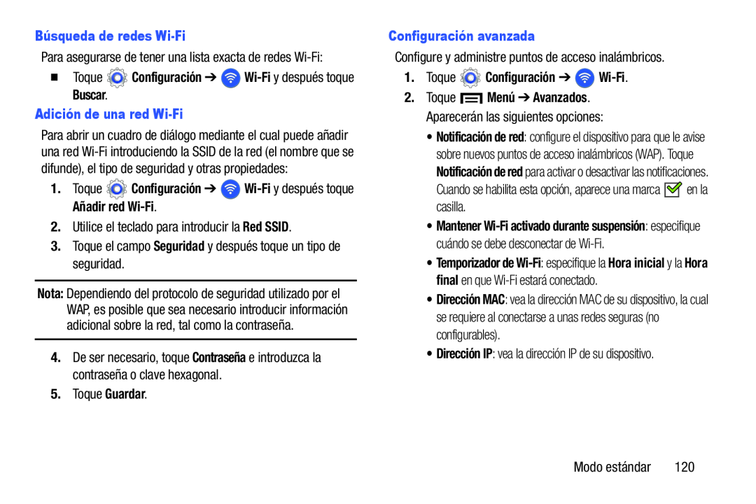 Búsqueda de redes Wi-Fi Toque Configuración ➔ Wi-Fi y después toque Buscar