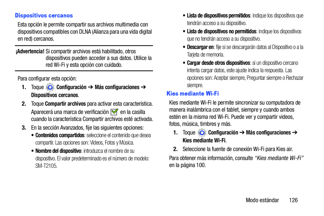 Dispositivos cercanos 1.Toque Configuración ➔ Más configuraciones ➔ Dispositivos cercanos