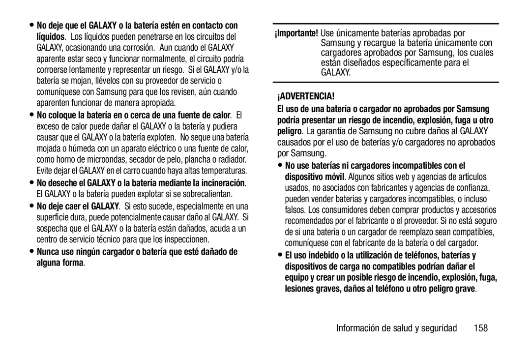 •Nunca use ningún cargador o batería que esté dañado de alguna forma ¡ADVERTENCIA