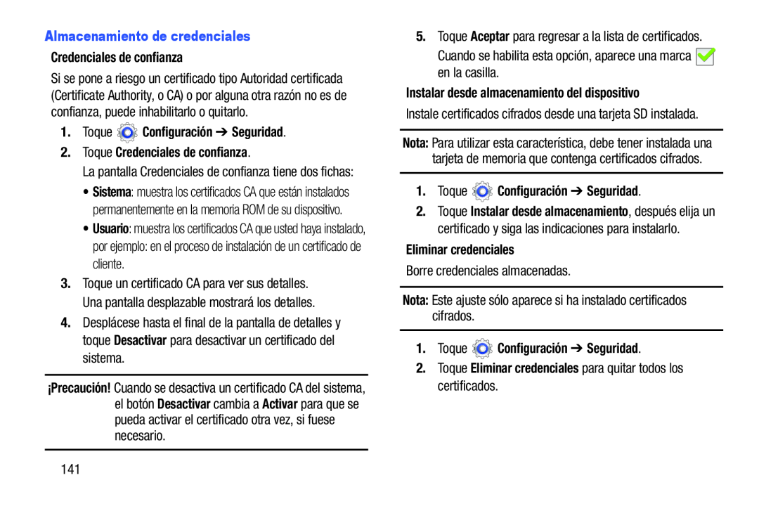 Nota: Este ajuste sólo aparece si ha instalado certificados cifrados Galaxy Tab 3 10.1 Wi-Fi