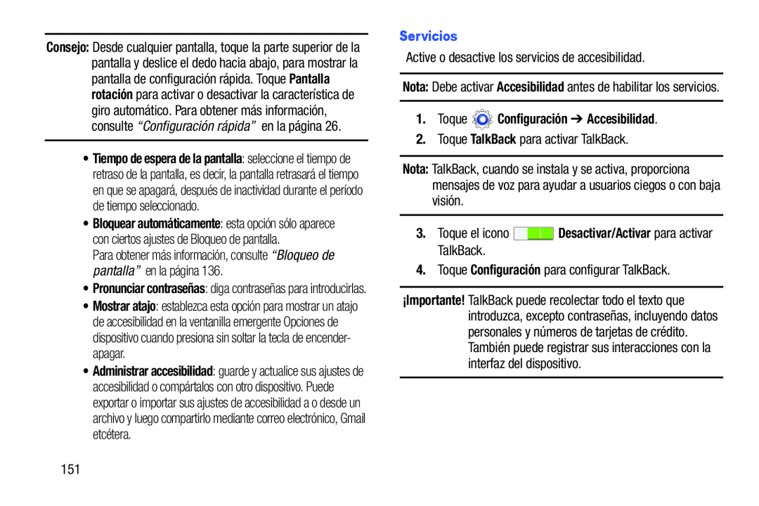 Para obtener más información, consulte “Bloqueo de pantalla” en la página Active o desactive los servicios de accesibilidad