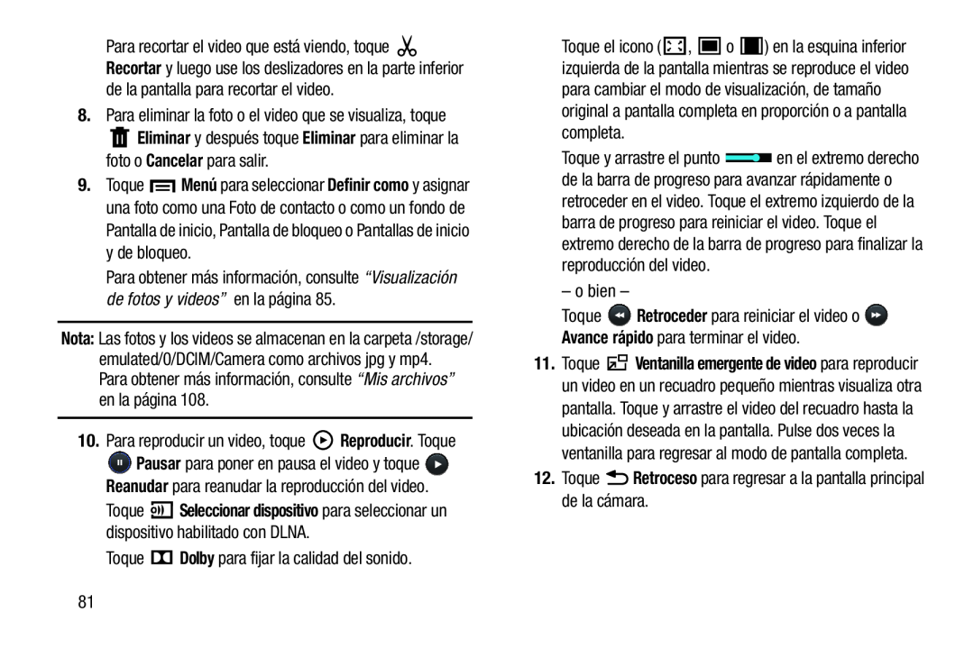 8.Para eliminar la foto o el video que se visualiza, toque Eliminar y después toque Eliminar para eliminar la